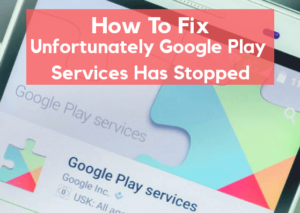Google-Play-Services-Has-Stopped-Error